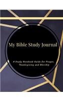 My Bible Study Journal: A Cute Bible Study Guide and Workbook for for Prayer, Thanksgiving and Worship in Dark Gold Theme