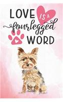 Love Is a Four Legged Word: Yorkshire Terrier Blank Lined College Ruled Notebook for Dog Lovers(75 Dog Mom Diary or Journal)