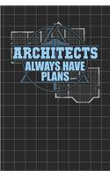 Architects Always Have Plans