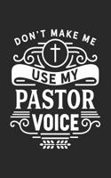 Don't Make Me Use My Pastor Voice: Bible Journal Blank Lined Notebook