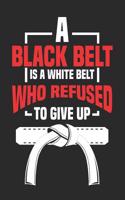 A Black Belt Is a White Belt Who Refused to Give Up