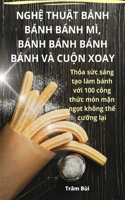 NghỆ ThuẬt Bánh Bánh Bánh MÌ, Bánh Bánh Bánh Bánh VÀ CuỘn Xoay