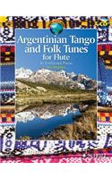Argentinian Tango and Folk Tunes for Flute: 41 Traditional Pieces
