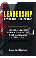 Leadership from the Dealership: Lessons I Learned from a Fortune 100 Best Places to Work