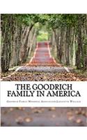 The Goodrich Family in America: Agenealogy of the Descendants of John and William Goodrich of Wethersfield, Conn.