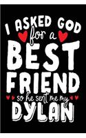 I Asked God For A Best Friend So He Sent Me My Dylan: Birthday Party Books (notebook, journal, diary)