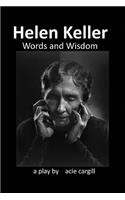 Helen Keller, Words and Wisdom: A Biographical Play
