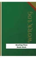 Bowling Floor Desk Clerk Work Log: Work Journal, Work Diary, Log - 126 pages, 6 x 9 inches