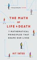 Math of Life and Death: 7 Mathematical Principles That Shape Our Lives
