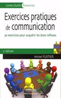 Exercices pratiques de communication: 30 exercices pour acquérir les bons réflexes
