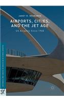Airports, Cities, and the Jet Age