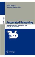 Automated Reasoning: Third International Joint Conference, Ijcar 2006, Seattle, Wa, Usa, August 17-20, 2006, Proceedings