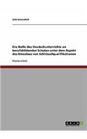 Rolle des Deutschunterrichts an berufsbildenden Schulen unter dem Aspekt des Einsatzes von Schlüsselqualifikationen