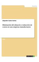 Eliminación del almacén y reducción de costos en una empresa manufacturera