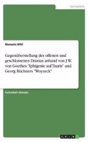 Gegenüberstellung des offenen und geschlossenen Dramas anhand von J.W. von Goethes 