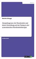 Ätiopathogenese der Parodontitis und deren Einwirkung auf das Timing in der systematischen Parodontitistherapie