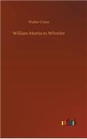 William Morris to Whistler