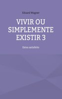 Vivir ou simplemente existir 3