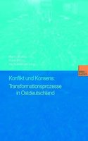 Konflikt Und Konsens: Transformationsprozesse in Ostdeutschland