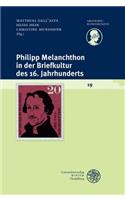 Philipp Melanchthon in Der Briefkultur Des 16. Jahrhunderts