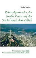 Peter Aquin oder der Große Peter auf der Suche nach dem Glück