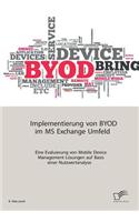 Implementierung von BYOD im MS Exchange Umfeld: Eine Evaluierung von Mobile Device Management Lösungen auf Basis einer Nutzwertanalyse