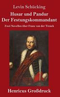 Husar und Pandur / Der Festungskommandant (Großdruck): Zwei Novellen über Franz von der Trenck