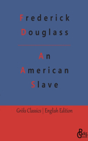 American Slave: Narrative of the Life of Frederick Douglass - An American Slave