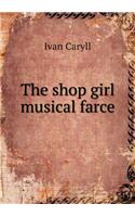 The Shop Girl Musical Farce
