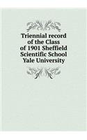 Triennial record of the Class of 1901 Sheffield Scientific School Yale University: (English)