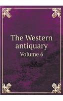 The Western Antiquary Volume 6