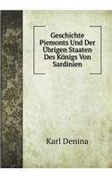 Geschichte Piemonts Und Der Übrigen Staaten Des Königs Von Sardinien