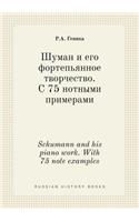 Schumann and His Piano Work. with 75 Note Examples