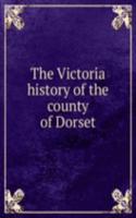 Victoria history of the county of Dorset