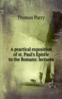 practical exposition of st. Paul's Epistle to the Romans: lectures