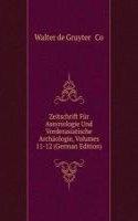Zeitschrift Fur Assyriologie Und Vorderasiatische Archaologie, Volumes 11-12 (German Edition)