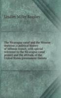 Nicaragua canal and the Monroe doctrine; a political history of isthmus transit, with special reference to the Nicaragua canal project and the attitude of the United States government thereto