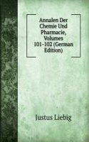 Annalen Der Chemie Und Pharmacie, Volumes 101-102 (German Edition)