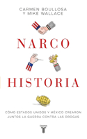 Narcohistoria. Cómo México Y Estados Unidos Crearon Juntos La Guerra Contra Las Drogas (a Narco History: How the United States and Mexico Jointly Created the 