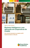 Business Intelligence e sua aplicação em Cooperativas de Crédito