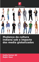 Mudança da cultura indiana sob o impacto dos media globalizados