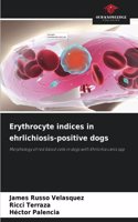 Erythrocyte indices in ehrlichiosis-positive dogs