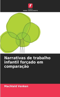 Narrativas de trabalho infantil forçado em comparação