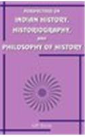 Perspectives On Indian History, Historiography And Philosophy Of History
