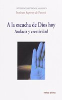 A la escucha de Dios hoy: Audacia y creatividad. XXVII Semana de Teologia Pastoral