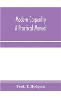 Modern carpentry; a practical manual