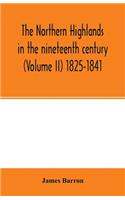 The Northern Highlands in the nineteenth century (Volume II) 1825-1841