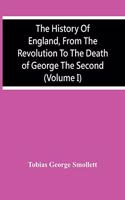 The History Of England, From The Revolution To The Death Of George The Second (Volume I)