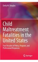 Child Maltreatment Fatalities in the United States