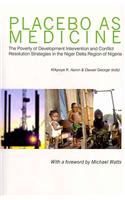 Placebo as Medicine. The Poverty of Development Intervention and Conflict Resolution Strategies in the Niger Delta Region of Nigeria